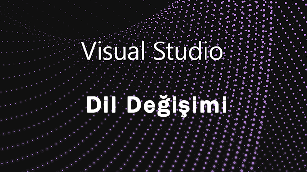Visual Studio 2019 İngilizce / Türkçe yapma